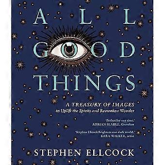All Good Things: Ein Schatz an Bildern, um die Stimmung zu heben und das Staunen wieder zu wecken