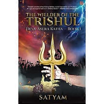 Le Porteur du Trishul : Deva-Asura Katha - Livre I