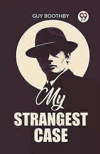 My Strangest Case - Guy Boothby
