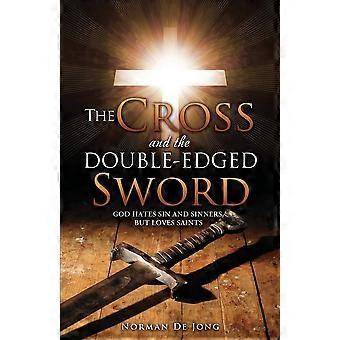 The cross and the double-edged sword god hates sin and sinners, but loves saints.