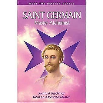 Saint Germain: Spirituelle Lehren von einem aufgestiegenen Meister (Meet the Master)
