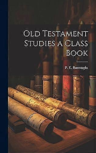 Old Testament Studies A Class Book - P. E. Burroughs - Hardcover - en Book