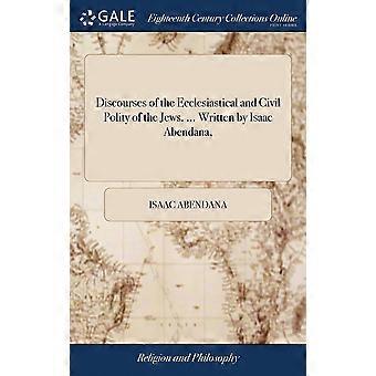Discourses Of The Ecclesiastical And Civil Polity Of The Jews. Written By Isa - Isaac Abendana - Hardcover - en Book