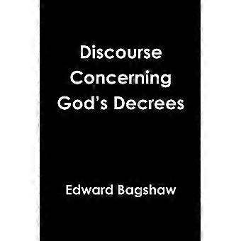 Discourse Concerning God's Decrees - Edward Bagshaw - Paperback - en Book