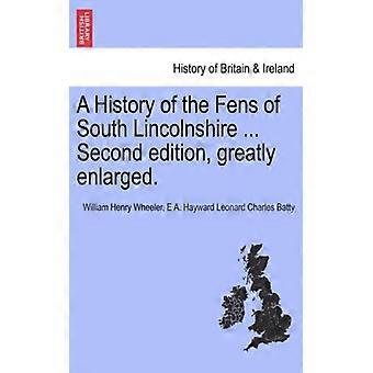 A History Of The Fens Of South Lincolnshire. Second Edition Greatly Enlarge - William Henry Wheeler - Paperback - English Book - History