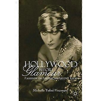 Hollywood Before Glamour Fashion In American Silent Film