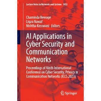 AI Applications in Cyber Security and Communication Networks Proceedings of Ninth International Conference on Cyber Security Privacy in Communicati