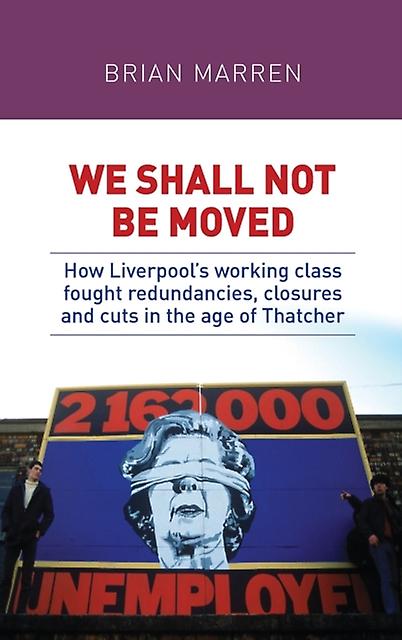 We Shall Not Be Moved by Brian Marren Hardback Book