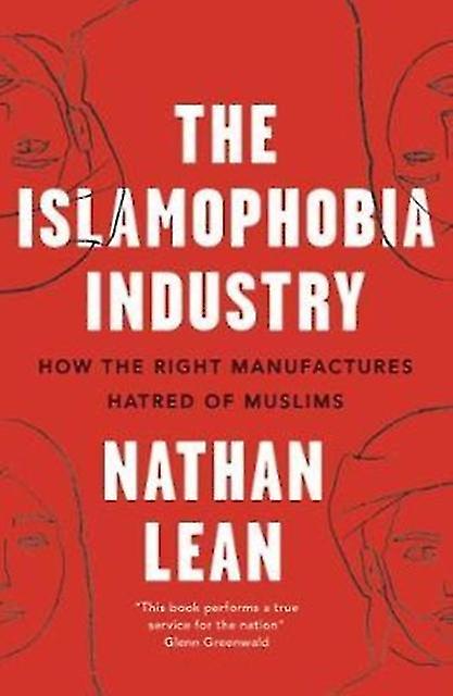 The Islamophobia Industry by Nathan Lean Paperback