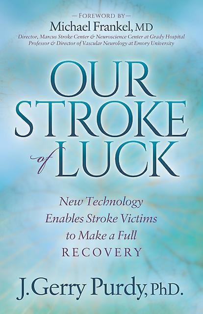 Our Stroke Of Luck - J. Gerry Purdy - Biography: science, technology and medicine - Morgan James Publishing llc - Paperback
