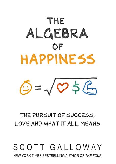 The Algebra Of Happiness by Scott Galloway Hardback Book