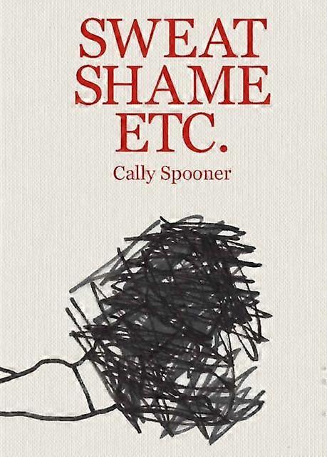 Cally Spooner Sweat Shame Etc. Paperback Book