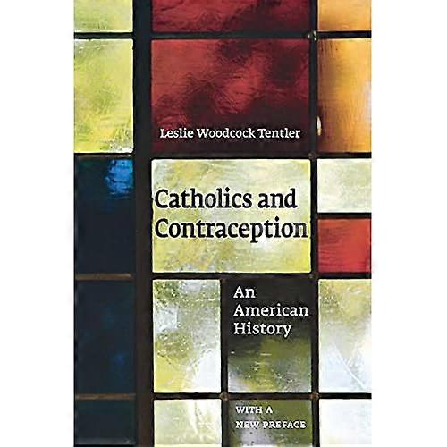 Catholics and Contraception: an American History