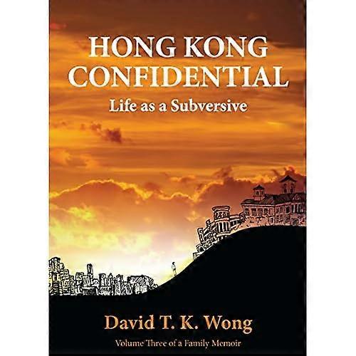 Hong Kong Confidential: Life as a Subversive