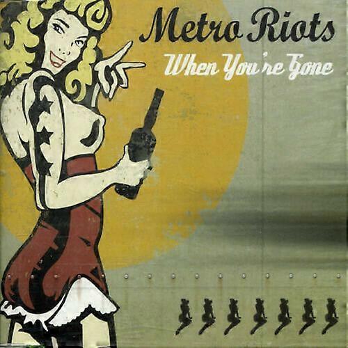 Metro Riots When Youre Gone CD