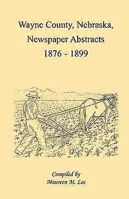 Wayne County Nebraska Newspaper Abstracts 18761899