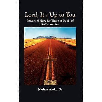 Lord it's up to You: Prayers of Hope for Those in Doubt of God's Promises