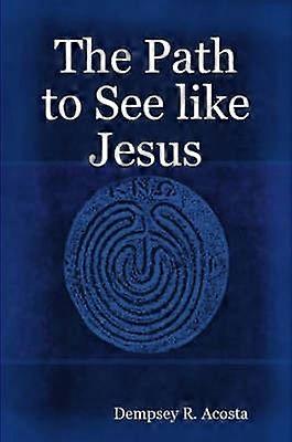 The Path to See Like Jesus