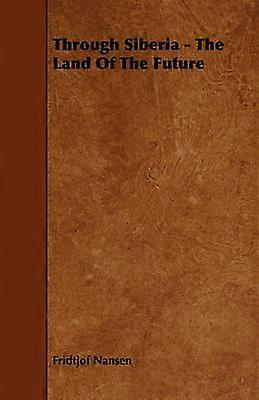 Through Siberia  The Land Of The Future