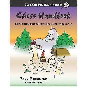 Chess Handbook Rules Tactics And Strategies For The Improving Player - Todd Bardwick