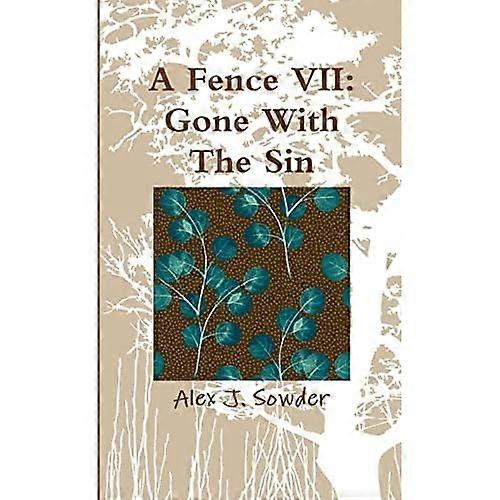 A Fence Vii: Gone with the Sin