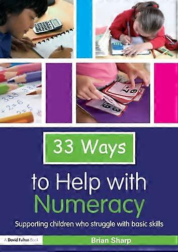 33 Ways to Help with Numeracy: Supporting Children who Struggle with Basic Skills