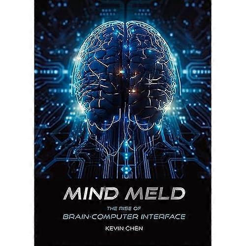 Mind Meld : the Rise of Brain-Computer Interface