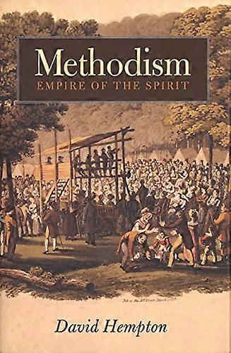 Methodism: Empire of the Spirit