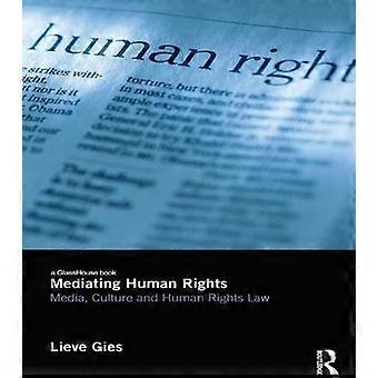 Mediating Human Rights Media Culture And Human Rights Law - Lieve Gies - Paperback - en Book