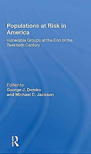 Populations At Risk In America: Vulnerable Groups At The End Of The Twentieth Century