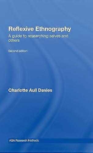 Reflexive Ethnography: A Guide to Researching Selves and Others