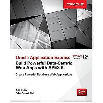 Oracle Application Express: Cree potentes aplicaciones web centradas en datos con APEX (Oracle Press)