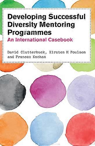 Developing Successful Diversity Mentoring Programmes: An International Casebook