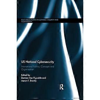 US National Cybersecurity: Internasjonal politikk, konsepter og organisasjon (Routledge Studies in Conflict, Security and Technology)