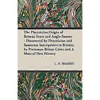 L’origine phénicienne des Bretons Écossais et Anglo-Saxons - découverte par des inscriptions phéniciennes et sumériennes en Grande-Bretagne, par des pièces de monnaie britanniques préromaines et