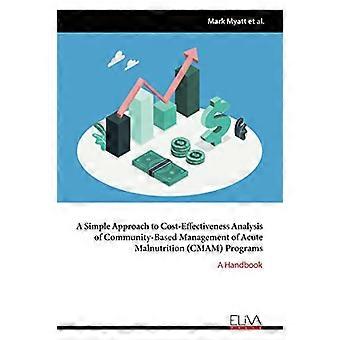 Een eenvoudige benadering van kosteneffectiviteitsanalyse van community-based management van acute ondervoeding (CMAM) Programma's: een handboek