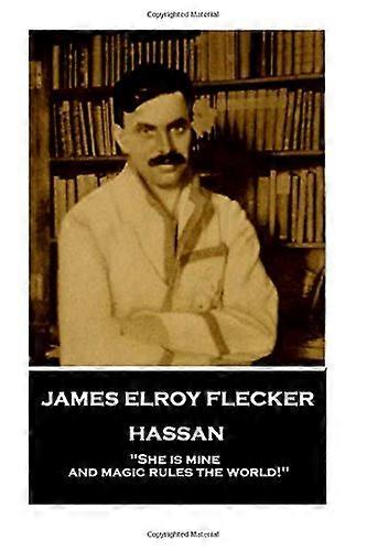 James Elroy Flecker - Hassan: