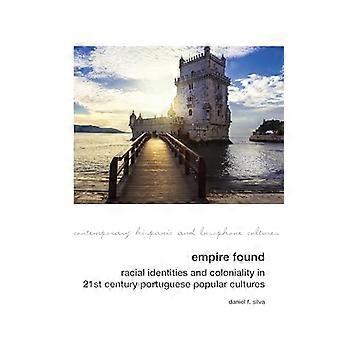 Empire Found: Rassenidentitäten und Kolonialität in portugiesischen Populärkulturen des einundzwanzigsten Jahrhunderts (zeitgenössische hispanische und lusophone Kulturen)