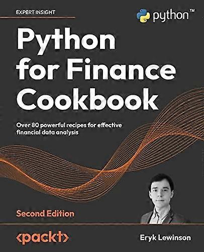 Python for Finance Cookbook - Second Edition: Over 80 powerful recipes for effective financial data analysis