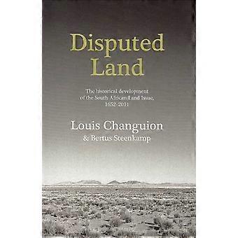 Betwist land: de historische ontwikkeling van de Zuid-Afrikaanse landkwestie, 1652-2011