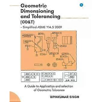 Advanced Geometric Dimensioning And Tolerancing - BipinKumar Singh