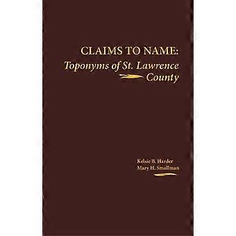 Claims To Name Toponyms Of St. Lawrence County - Kelsie B. Harder - Paperback - en Book