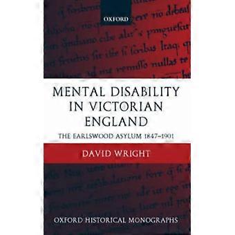 Deficiência Mental na Inglaterra Vitoriana: O Asilo Earlswood (1847-1901) - David Wright - Capa dura - Livro em inglês - História