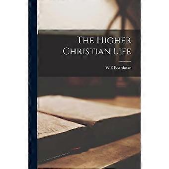 The Higher Christian Life - W E Boardman - Paperback - en Book