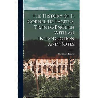 The History Of P. Cornelius Tacitus Tr. Into English With An Introduction And - Cornelius Tacitus - Hardcover - English Book - History