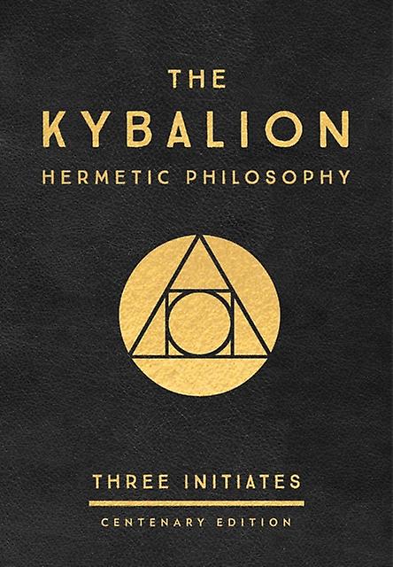 The Kybalion Centenary Edition by Three Initiates Hardback Book