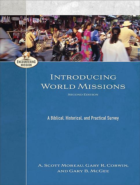 Introducing World Missions A Biblical Historical And Practical Survey by A. Moreau Paperback