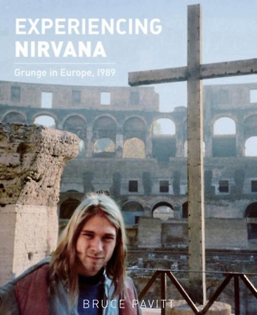 Experiencing Nirvana by Bruce Pavitt Hardback Book