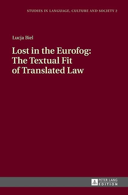 Lost In The Eurofog The Textual Fit Of Translated Law by Lucja Biel Paperback Book