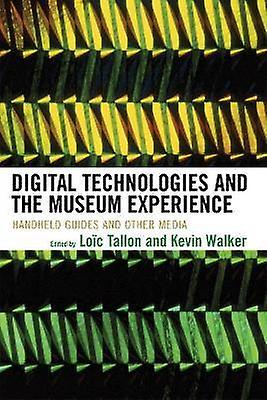 Digital Technologies and the Museum Experience